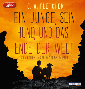 Ein Junge, sein Hund und das Ende der Welt von Fletcher,  C.A., Lamatsch,  Vanessa, Mues,  Wanja