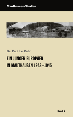 Ein junger Europäer in Mauthausen 1943-1945 von Dürr,  Christian, Gavard,  Jean, LeCaer,  Paul, Matyus,  Stephan, Sturm,  Günther E