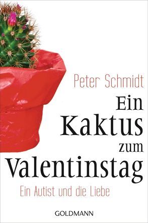Ein Kaktus zum Valentinstag von Schmidt,  Peter