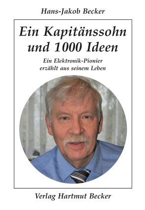 Ein Kapitänssohn und 1000 Ideen von Becker,  Hans-Jakob