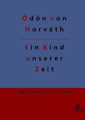 Ein Kind unserer Zeit von Gröls-Verlag,  Redaktion, von Horváth,  Ödön