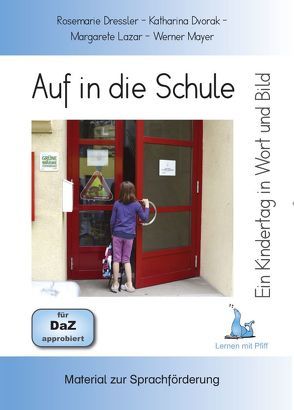 Ein Kindertag in Wort und Bild – Auf in die Schule von Dressler,  Rosemarie, Dvorak,  Katharina, Lazar,  Margarete, Mayer,  Werner