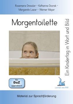 Ein Kindertag in Wort und Bild – Morgentoilette von Dressler,  Rosemarie, Katharina,  Dvorak, Lazar,  Margarete, Werner,  Mayer