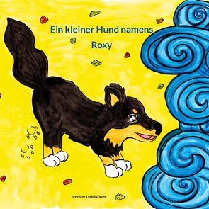 Ein kleiner Hund namens Roxy von Alfter,  Jennifer Lydia