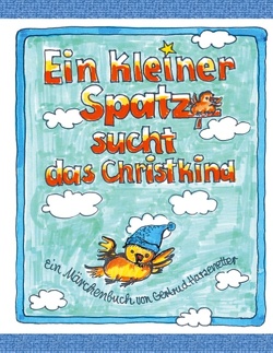 Ein kleiner Spatz sucht das Christkind von Harzenetter,  Gertrud