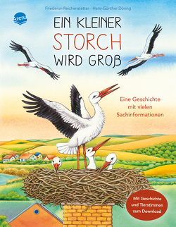 Ein kleiner Storch wird groß. Eine Geschichte mit vielen Sachinformationen von Döring,  Hans Günther, Reichenstetter,  Friederun