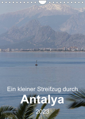Ein kleiner Streifzug durch Antalya (Wandkalender 2023 DIN A4 hoch) von r.gue.