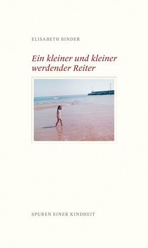 Ein kleiner und kleiner werdender Reiter von Binder,  Elisabeth