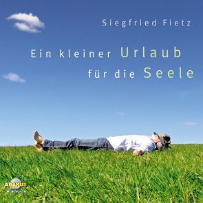 Ein kleiner Urlaub für die Seele von Block,  Detlev, Büchler,  Alfred, Fietz,  Irene, Fietz,  Siegfried, Fries,  Angelika, Gauland,  Leonore, Haak,  Rainer, Michler,  Elli, Schulze-Berndt,  Hermann, Strauss,  Michael, Wegner-Nord,  Helwig, Werth,  Jürgen