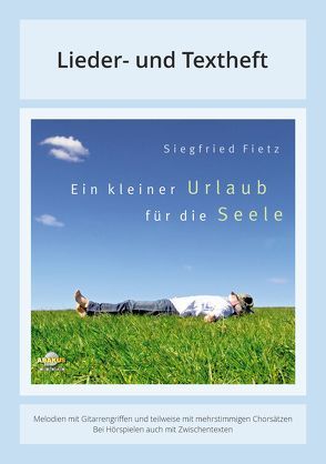 Ein kleiner Urlaub für die Seele von Block,  Detlev, Büchler,  Alfred, Fietz,  Irene, Fietz,  Siegfried, Fries,  Angelika, Gauland, Gauland,  Leonore, Haak, Haak,  Rainer, Michler, Michler,  Elli, Schulze-Berndt,  Hermann, Strauss,  Michael, Wegner-Nord,  Helwig, Werth,  Jürgen