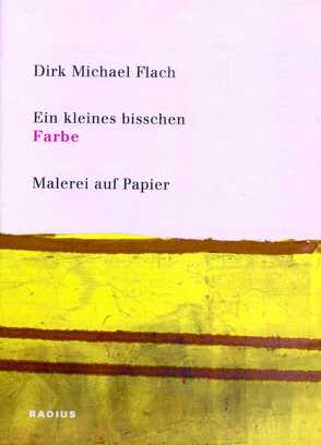 Ein kleines bisschen Farbe von Flach,  Dirk Michael