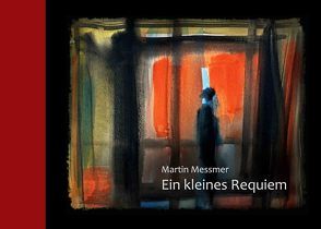 Ein kleines Requiem von Messmer,  Martin