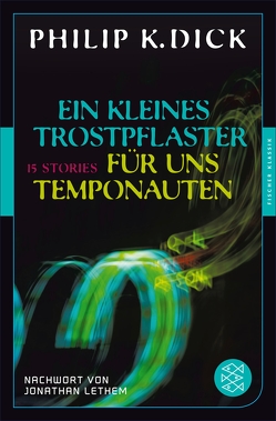 Ein kleines Trostpflaster für uns Temponauten von Dick,  Philip K, Lethem,  Jonathan