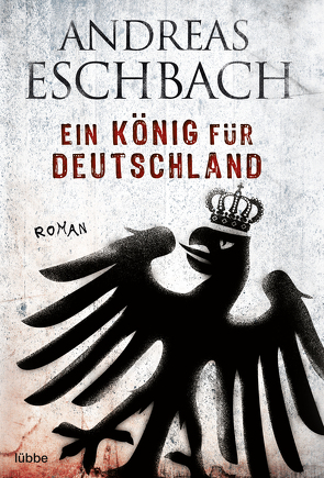 Ein König für Deutschland von Eschbach,  Andreas