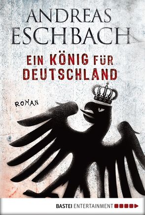 Ein König für Deutschland von Eschbach,  Andreas