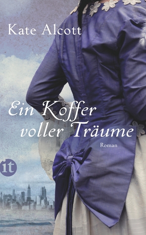 Ein Koffer voller Träume von Alcott,  Kate, Gockel,  Gabriele, Steckhan,  Barbara