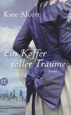 Ein Koffer voller Träume von Alcott,  Kate, Gockel,  Gabriele, Steckhan,  Barbara