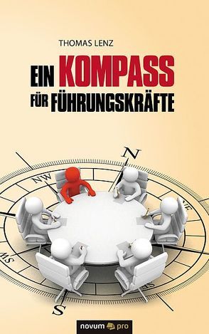 Ein Kompass für Führungskräfte von Lenz,  Thomas