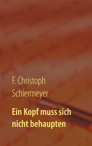 Ein Kopf muss sich nicht behaupten von Schiermeyer,  F. Christoph
