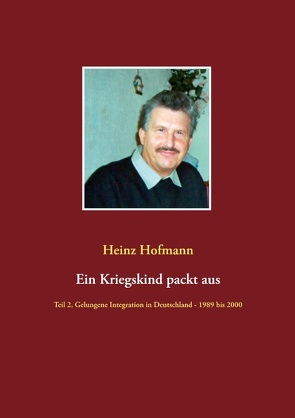 Ein Kriegskind packt aus von Hofmann,  Heinz