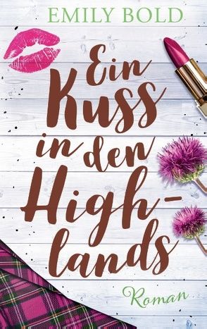 Ein Kuss in den Highlands von Bold,  Emily