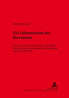Ein Laboratorium der Revolution von Behrens,  Benedikt