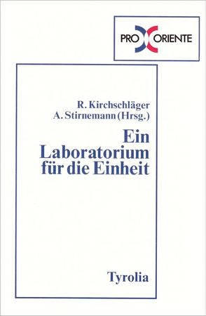 Ein Laboratorium für die Einheit von Kirchschläger,  Rudolf, Stirnemann,  Alfred