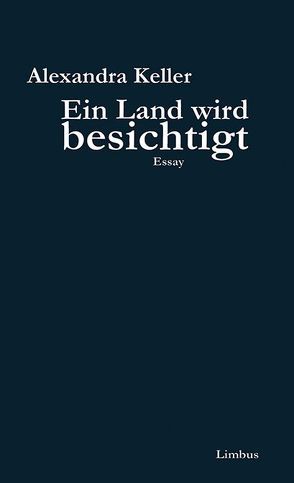 Ein Land wird besichtigt von Keller,  Alexandra, Schöpf,  Alois, Schuchter,  Bernd