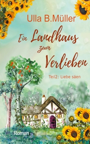 Ein Landhaus zum Verlieben von Müller,  Ulla B.
