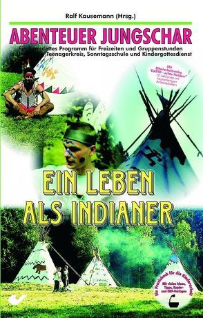 Ein Leben als Indianer von Kausemann,  Ralf