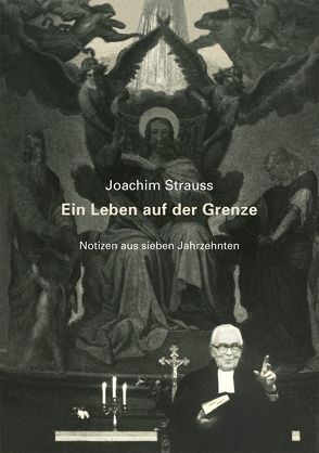 Ein Leben auf der Grenze von Strauss,  Joachim