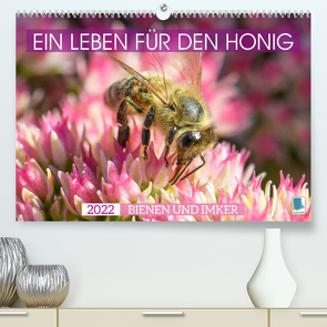 Ein Leben für den Honig – Bienen und Imker (Premium, hochwertiger DIN A2 Wandkalender 2022, Kunstdruck in Hochglanz) von CALVENDO