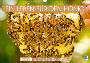 Ein Leben für den Honig – Bienen und Imker (Wandkalender 2023 DIN A3 quer) von CALVENDO