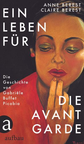 Ein Leben für die Avantgarde von Berest,  Anne, Berest,  Claire, Hirsch,  Annabelle