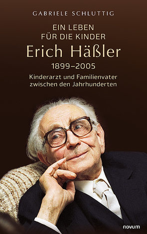 Ein Leben für die Kinder – Erich Häßler 1899–2005 von Schluttig,  Gabriele