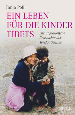 Ein Leben für die Kinder Tibets von Polli,  Tanja