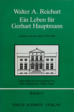 Ein Leben für Gerhart Hauptmann – Aufsätze zum Werk Gerhart Hauptmanns aus den Jahren 1929-1990 von Hildebrandt,  Klaus, Pingel,  Holger, Reichart,  Walter A.