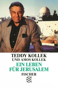 Ein Leben für Jerusalem von Kollek,  Amos, Kollek,  Teddy