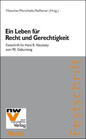 Ein Leben für Recht und Gerechtigkeit von Matscher,  Franz, Pernthaler,  Peter, Raffeiner,  Andreas