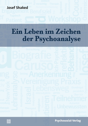 Ein Leben im Zeichen der Psychoanalyse von Shaked,  Josef