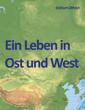 Ein Leben in Ost und West von Dittrich,  Eckhart