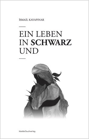 Ein Leben in Schwarz und Weiß von Kayapınar,  Ismail