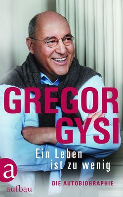 Ein Leben ist zu wenig von Gysi,  Gregor, Schütt,  Hans-Dieter