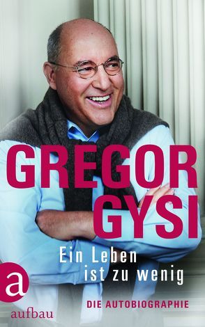 Ein Leben ist zu wenig von Gysi,  Gregor, Schütt,  Hans-Dieter