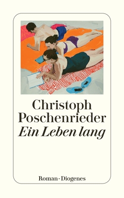 Ein Leben lang von Poschenrieder,  Christoph