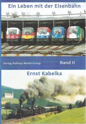 Ein Leben mit der Eisenbahn Teil 2 von Kabelka,  Ernst