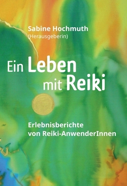 Ein Leben mit Reiki von Hochmuth,  Sabine, Leitold,  Andrea