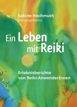 Ein Leben mit Reiki von Hochmuth,  Sabine, Leitold,  Andrea