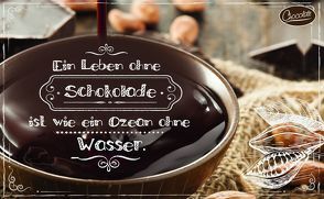 Ein Leben ohne Schokolade ist wie ein Ozean ohne Wasser von Engeln,  Reinhard