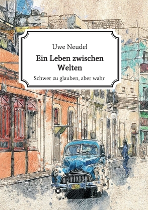 Ein Leben zwischen Welten von Neudel,  Uwe